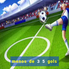 menos de 3 5 gols o que significa